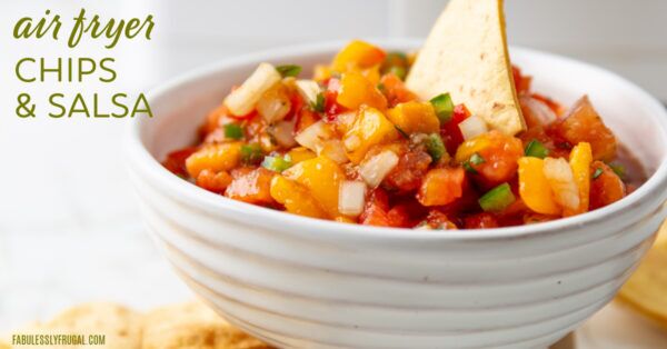 air fryer chips and salsa