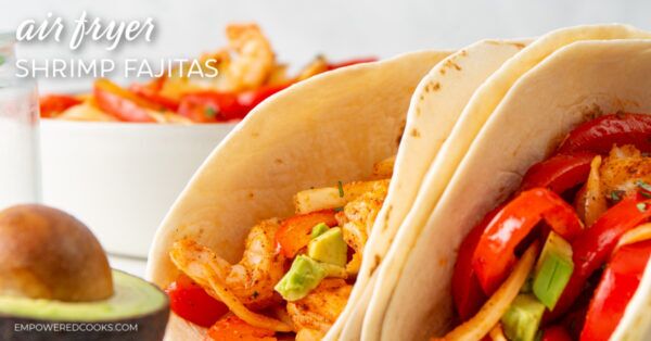 air fryer shrimp fajitas