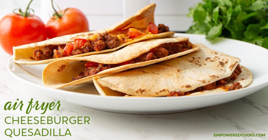 air fryer cheeseburger quesadilla